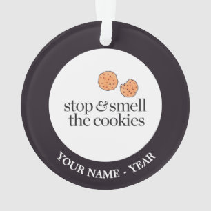 Stop & Smell the Cookies Ornament