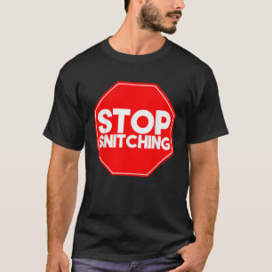 Stop Snitching Funny Cute Sarcasm Sarcastic Stop S T-Shirt