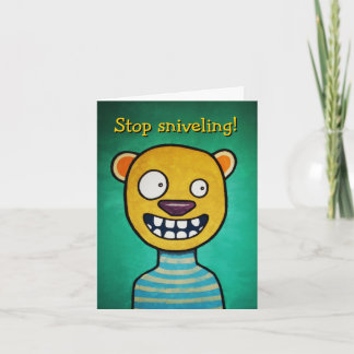 "Stop Sniveling" Birthday Card