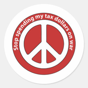 Stop Spending my Tax Dollars on War Classic Round Sticker