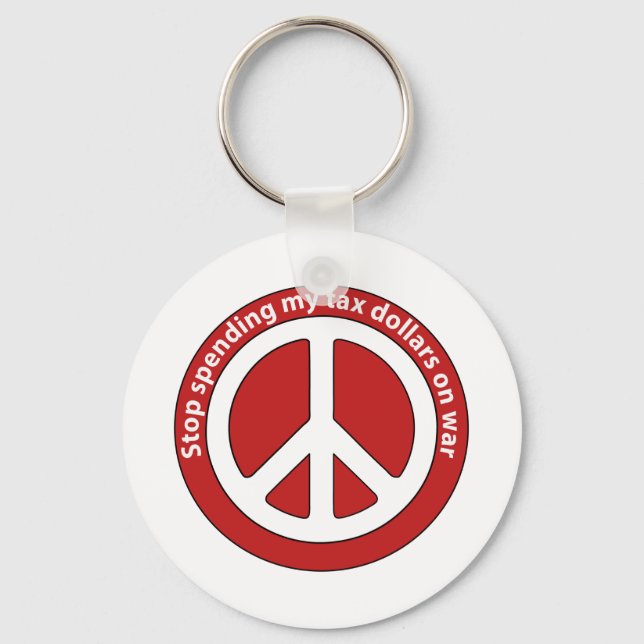 Stop Spending my Tax Dollars on War Key Ring (Front)