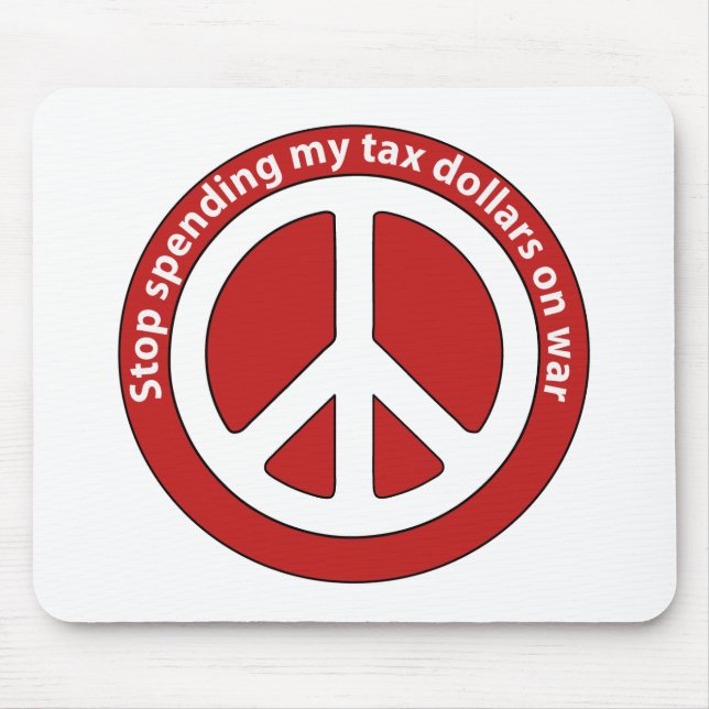 Stop Spending my Tax Dollars on War Mouse Mat (Front)