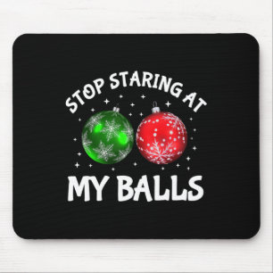 Stop Staring At My Adult Humor Funny Christmas Say Mouse Mat