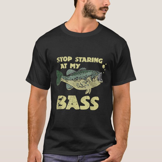 Stop Staring At My B Funny Mens Fishing B Fishing  T-Shirt (Front)