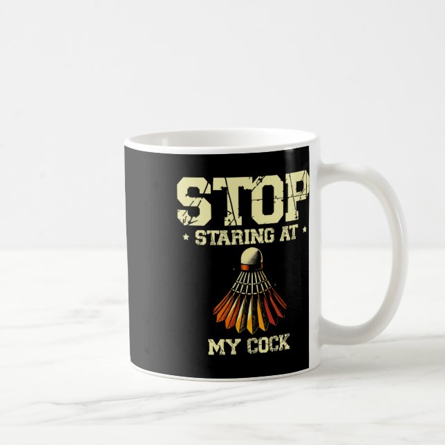 Stop Staring At My Badminton Player Racket 2  Coffee Mug (Right)
