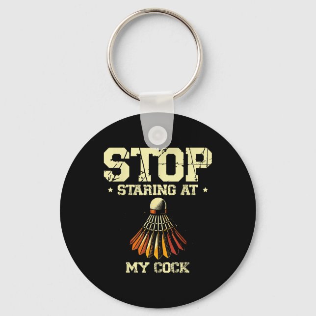 Stop Staring At My Badminton Player Racket  Key Ring (Front)