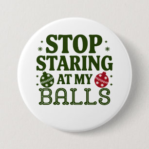 Stop Staring At My Balls Dirty Christmas Humour 7.5 Cm Round Badge