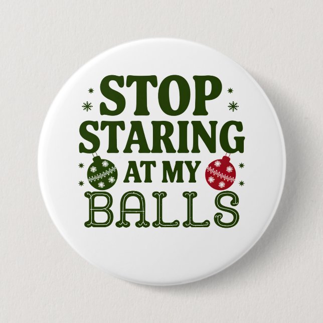 Stop Staring At My Balls Dirty Christmas Humour 7.5 Cm Round Badge (Front)