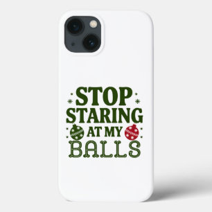 Stop Staring At My Balls Dirty Christmas Humour iPhone 13 Case