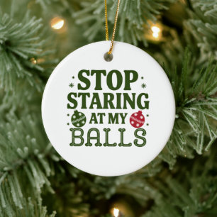 Stop Staring At My Balls Dirty Christmas Humour Ceramic Tree Decoration