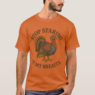Stop Staring At My Breasts Funny Thanksgiving T-Shirt