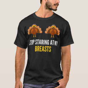Stop Staring At My Breasts Thanksgiving Shirt Funn