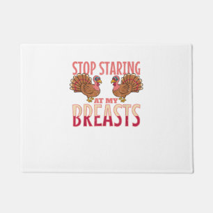 stop staring at my breasts turkey Chicken Thanksgi Doormat