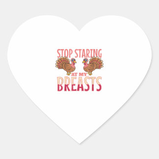 stop staring at my breasts turkey Chicken Thanksgi Heart Sticker