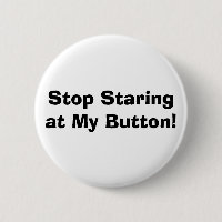 Stop Staring at My Button!