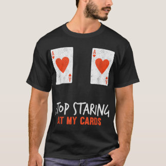 Stop Staring At My Cards Funny Poker Women Player T-Shirt