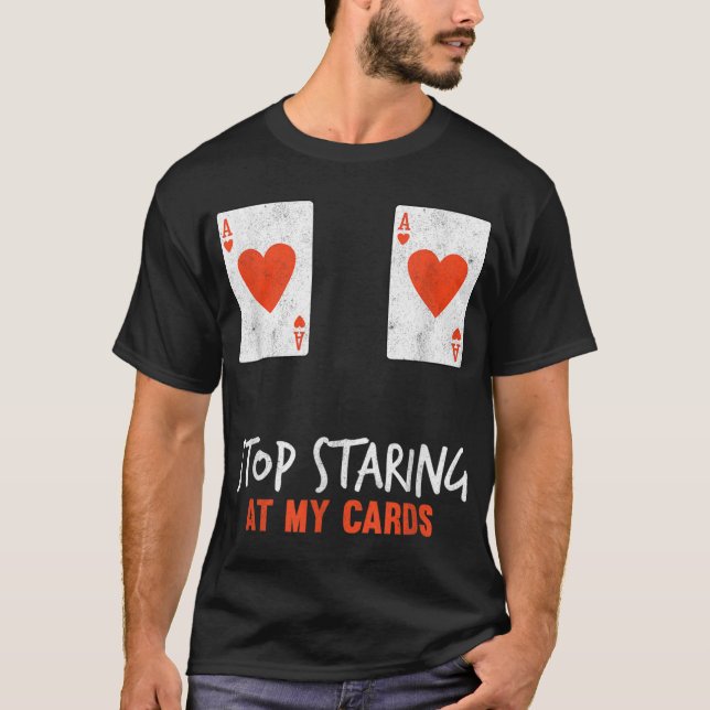 Stop Staring At My Cards Funny Poker Women Player T-Shirt (Front)