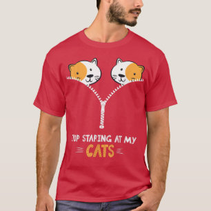 Stop Staring At My Cats Funny Cat  T-Shirt