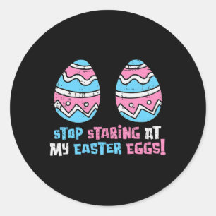 Stop Staring At My Easter Eggs Funny Adult Humour Classic Round Sticker