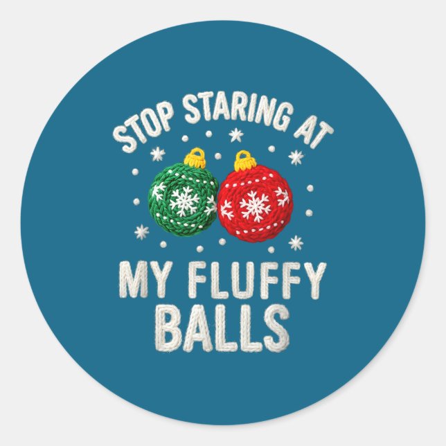Stop Staring At My Fluffy Funny Christmas Ornament Classic Round Sticker (Front)