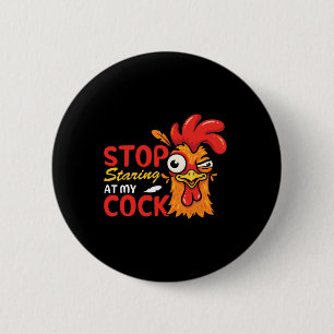 Stop Staring At My Funny Chicken Rooster Humour _1 6 Cm Round Badge