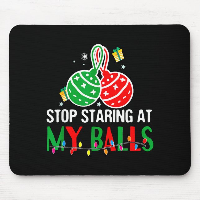 Stop Staring At My - Funny Dirty Christmas Adult H Mouse Mat (Front)