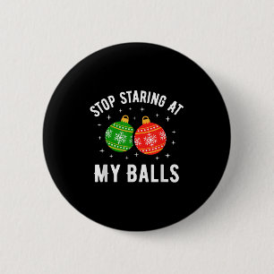 Stop Staring At My Funny Dirty Christmas Adult Hum 6 Cm Round Badge