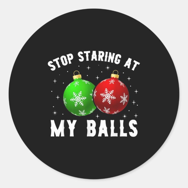 Stop Staring At My Funny Dirty Christmas Adult Hum Classic Round Sticker (Front)