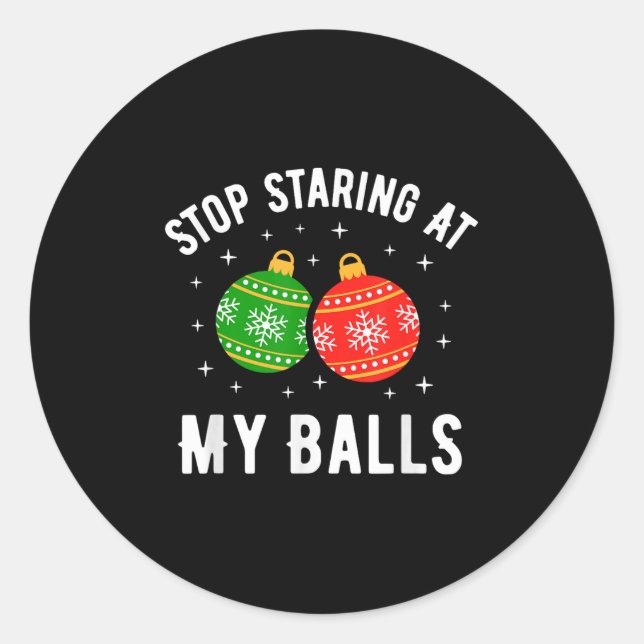 Stop Staring At My Funny Dirty Christmas Adult Hum Classic Round Sticker (Front)