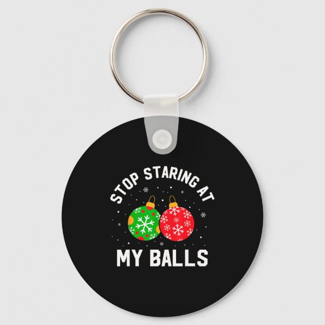 Stop Staring At My Funny Dirty Christmas Adult Hum Key Ring (Front)