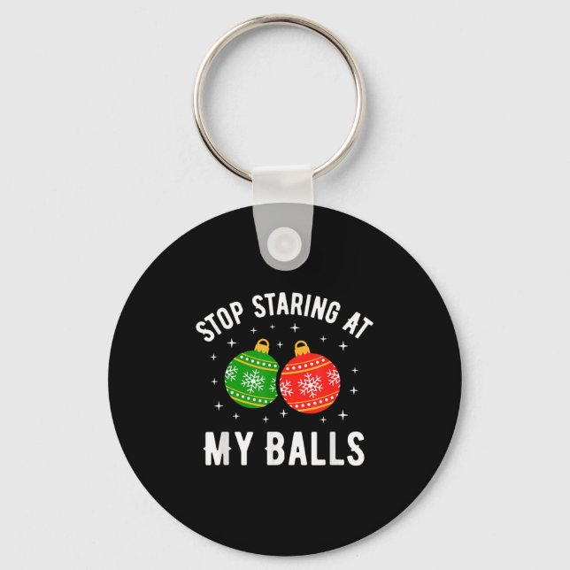 Stop Staring At My Funny Dirty Christmas Adult Hum Key Ring (Front)