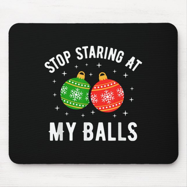 Stop Staring At My Funny Dirty Christmas Adult Hum Mouse Mat (Front)