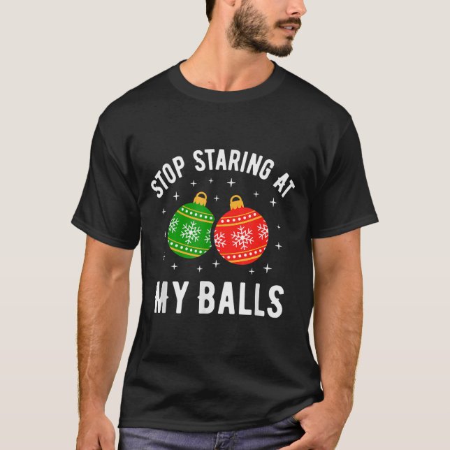 Stop Staring At My Funny Dirty Christmas Adult Hum T-Shirt (Front)