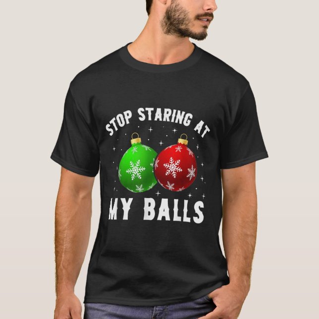 Stop Staring At My Funny Dirty Christmas Adult Hum T-Shirt (Front)