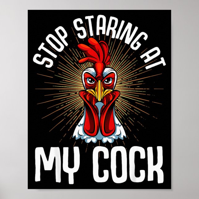 Stop Staring At My Funny Farmer Sarcastic Chicken  Poster (Front)