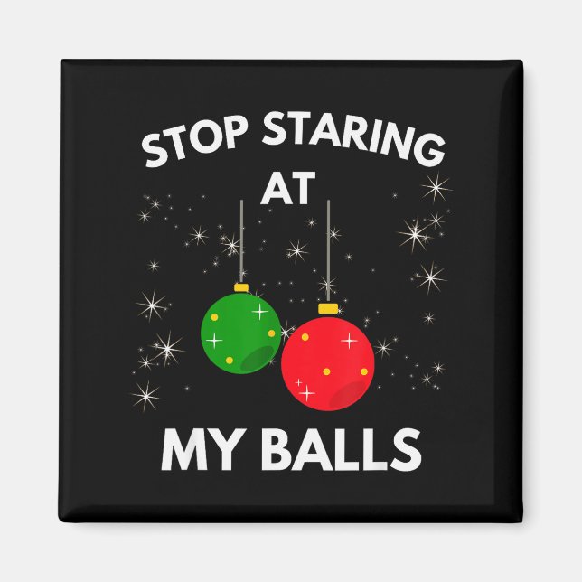 Stop Staring At My Funny Shirt Adult Humor Christm Magnet (Front)