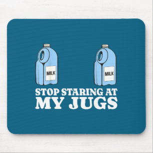 Stop Staring At My Jugs Funny Embarring Humor Mouse Mat