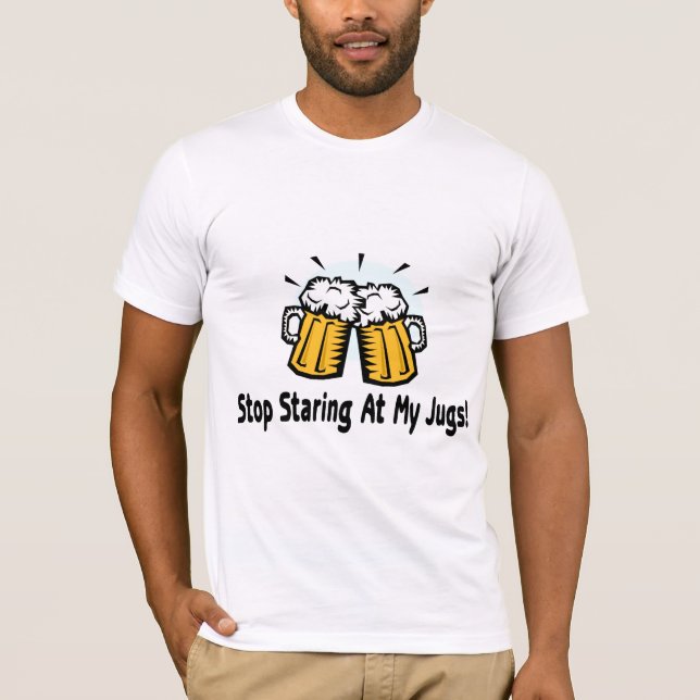 Stop Staring At My Jugs T-Shirt (Front)