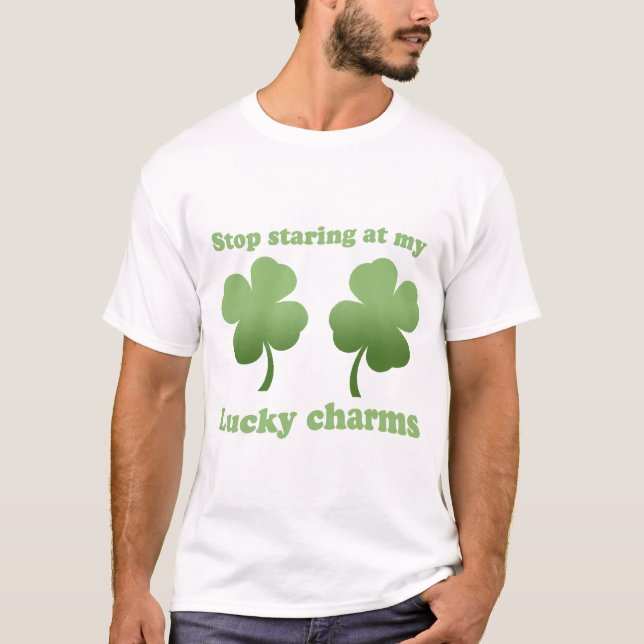 STOP STARING AT MY LUCKY CHARMS T-shirt (Front)