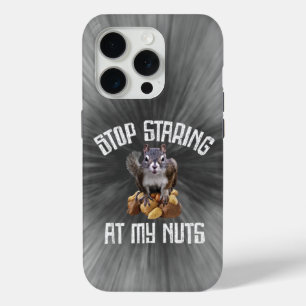 Stop Staring at my Nuts - funny Squirrel lover iPhone 15 Pro Case