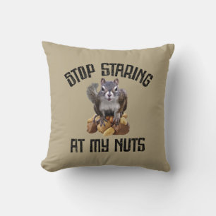 Stop Staring at my Nuts - funny Squirrel lover Cushion