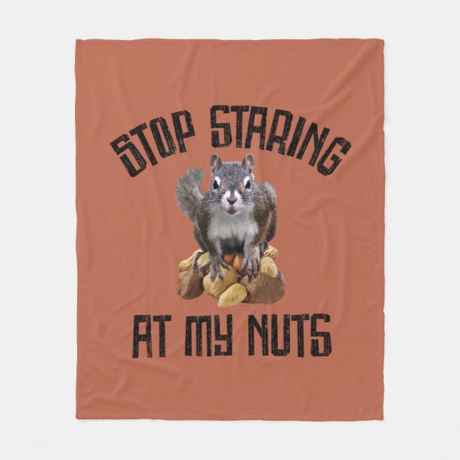 Stop Staring at my Nuts - funny Squirrel lover Fle Fleece Blanket (Front)