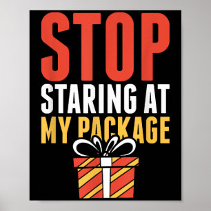Stop Staring At My Package Funny Christmas Shirt  Poster