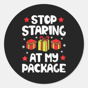 Stop Staring At My Package Funny Christmas Women X Classic Round Sticker