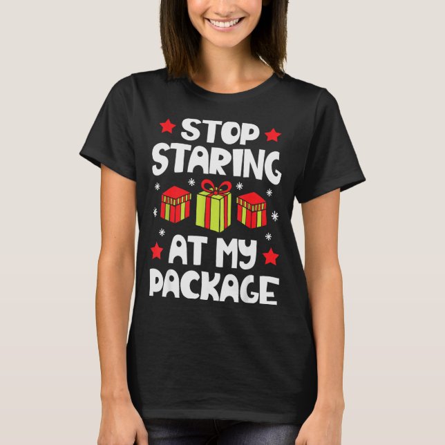 Stop Staring At My Package Funny Christmas Women X T-Shirt (Front)