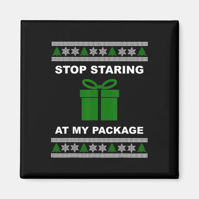 Stop Staring At My Package - Ugly Christmas  Magnet (Front)