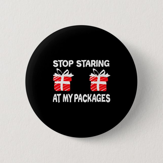 Stop Staring At My Packages Funny Christmas Naught 6 Cm Round Badge (Front)