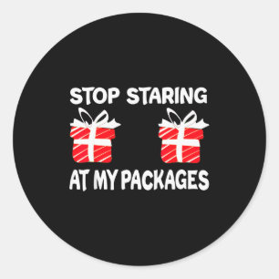 Stop Staring At My Packages Funny Christmas Naught Classic Round Sticker