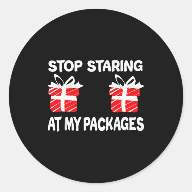 Stop Staring At My Packages Funny Christmas Naught Classic Round Sticker (Front)