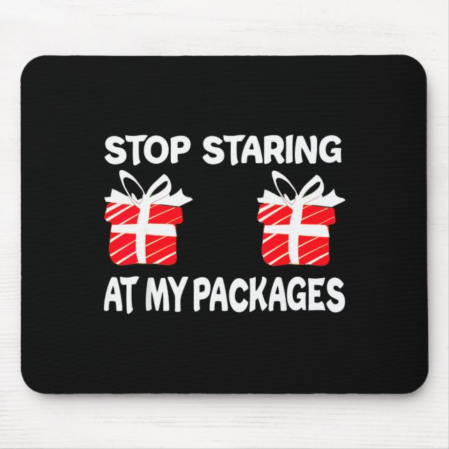 Stop Staring At My Packages Funny Christmas Naught Mouse Mat (Front)